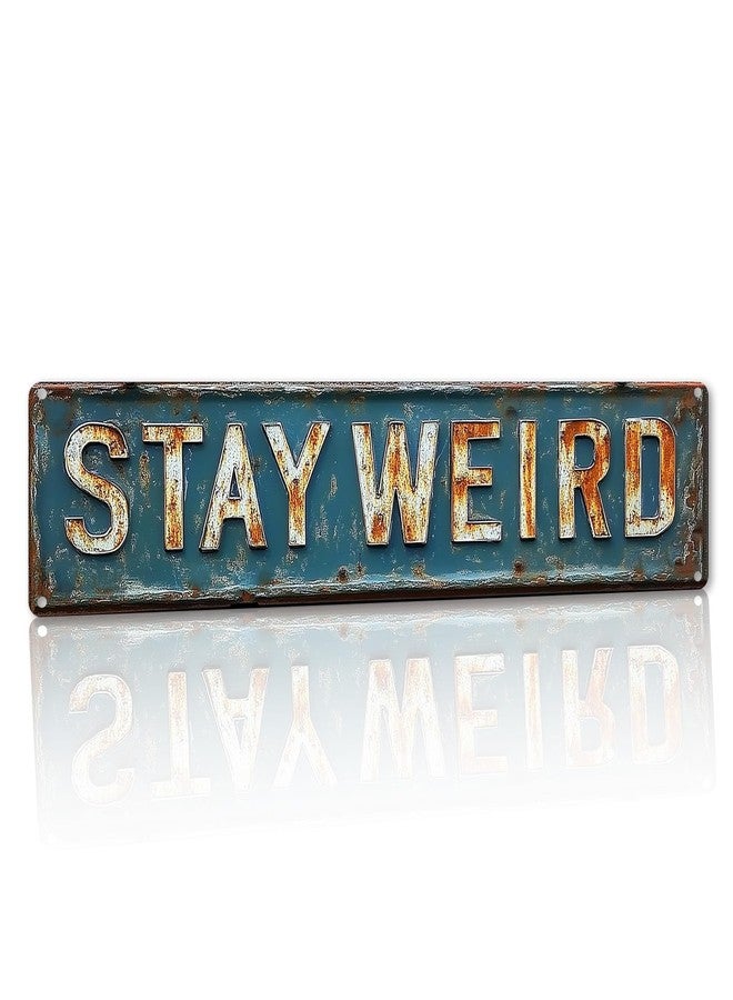 FunnySign Stay Weird Metal Sign - 4x16 Inches Funny Wall Decor Tin Sign for Quirky Home and Office Spaces. - Image 1